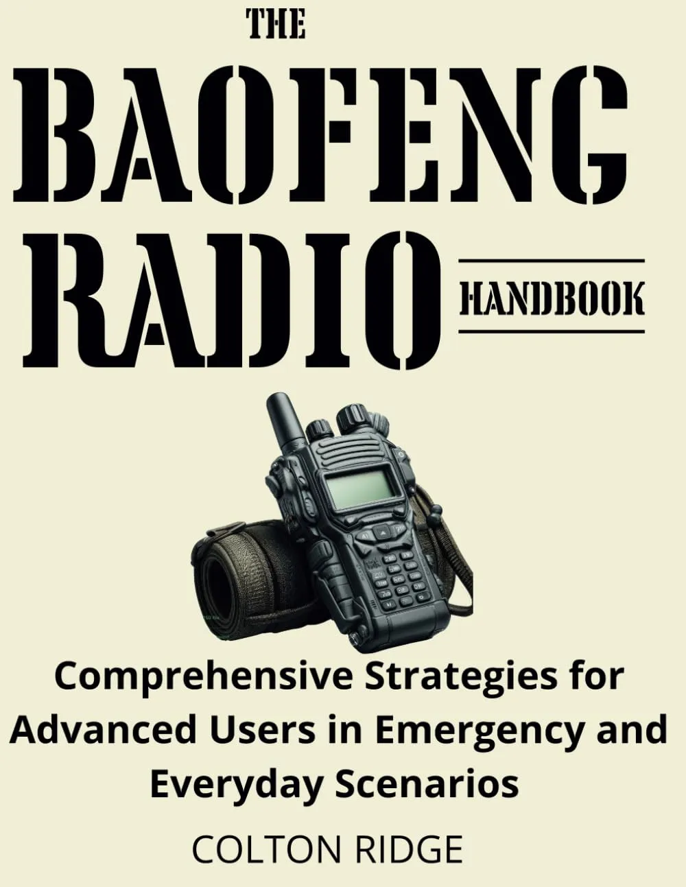The Baofeng Radio Handbook: Comprehensive Strategies for Advanced Users in Emergency and Everyday Scenarios Paperback  March 7, 2025