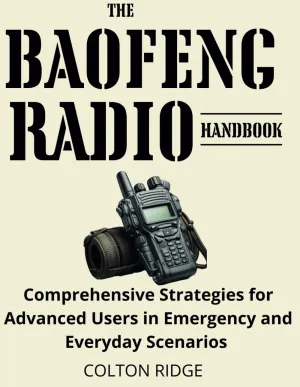 The Baofeng Radio Handbook: Comprehensive Strategies for Advanced Users in Emergency and Everyday Scenarios Paperback  March 7, 2025